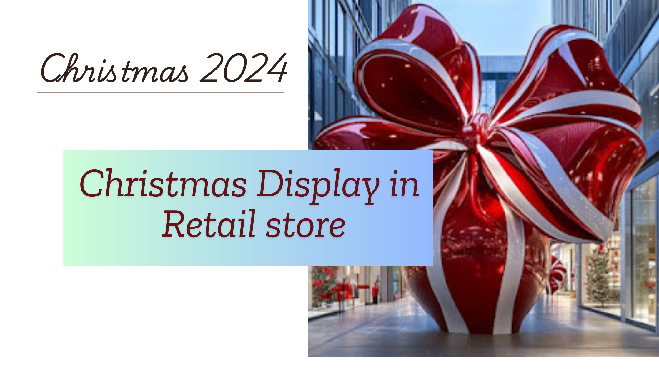 Christmas Display of Retail Stores- 2024